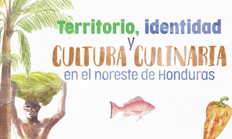 Cultura alimentaria de la costa norte Hondureña, ¿qué tanto la conoces?