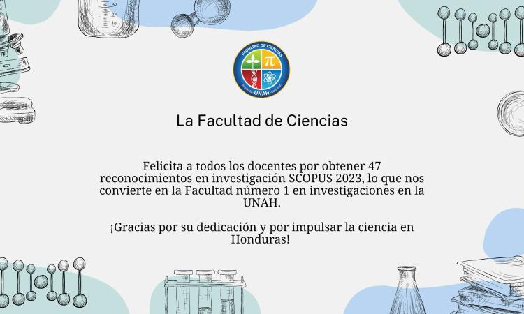 ¡Felicitamos con orgullo a todos nuestros docentes de la Facultad de Ciencias por obtener 47 reconocimientos en el "RECONOCIMIENTO INVESTIGADORES UNAH-SCOPUS 2023"! 