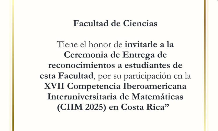 ¡La Facultad de Ciencias tiene el honor de invitarle! La Ceremonia de Entrega de Reconocimientos 