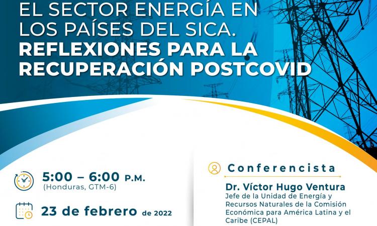 Día Mundial de la Energía cordialmente le invita a participar en nuestro primer conversatorio virtual 2022 "El Sector Energía en los Países del SICA.
