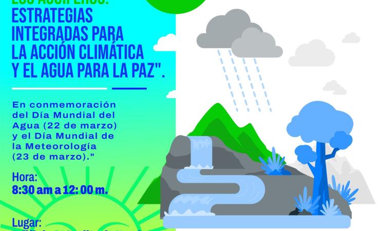Foro: “De la Lluvia a los Ríos, Hasta los Acuíferos: Estrategias Integradas para la Acción Climática y el Agua para la Paz”.