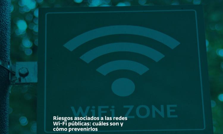 Riesgos asociados a las redes Wi-Fi públicas: cuáles son y cómo prevenirlos