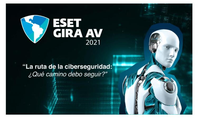  GIRA ESET 2021: “La ruta de la ciberseguridad: ¿Qué camino debo seguir?”