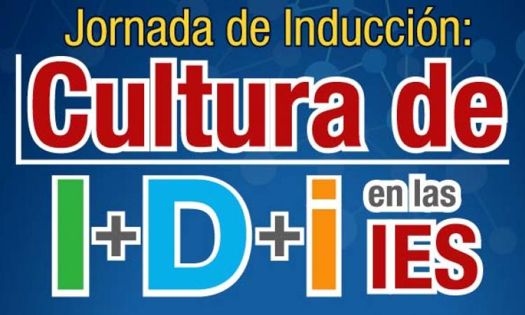 Jornada de Inducción Cultura de I+D+I en las IES