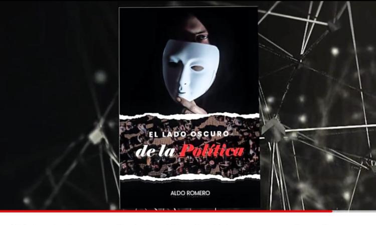 "El lado oscuro de la política", libro del periodista Aldo Romero que desnuda a la clase política del país 
