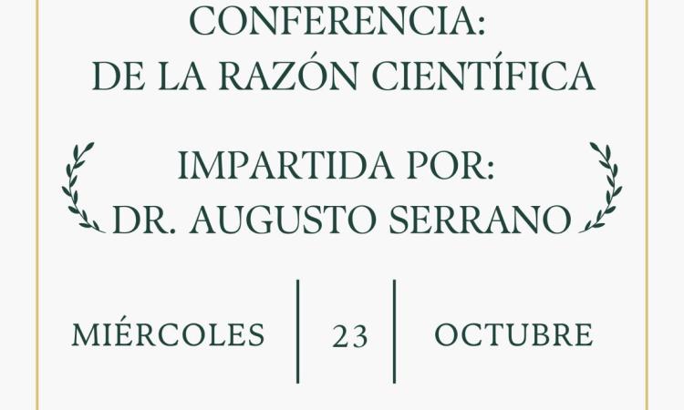 Conferencia "De la razón científica"  Dr. Augusto Serrano 
