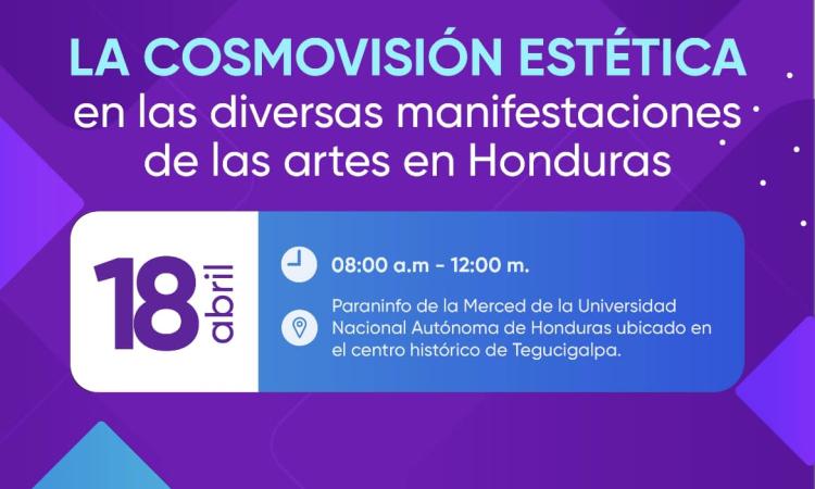 La Cosmovisión Estética de las diversas manifestaciones artísticas en Honduras.