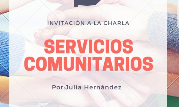 Invitación  a charla                                SERVICIOS COMUNITARIOS                               impartida por la licda. Julia Hernández 