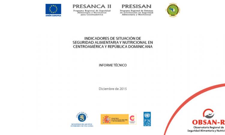 Informe Técnico de Indicadores de Situación de SAN en Centroamérica y República Dominicana Diciembre 2015