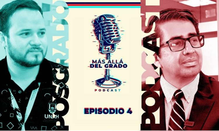 Más Allá del Grado presenta: Episodio 4, innovación tecnológica, riesgos digitales y futuro para Honduras.