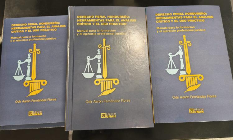 Rector de la UNAH publica libro clave para la formación y práctica del Derecho Penal en Honduras